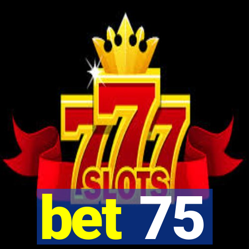 bet 75